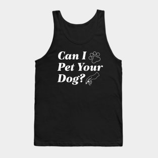 Can I Pet Your Dog Tank Top